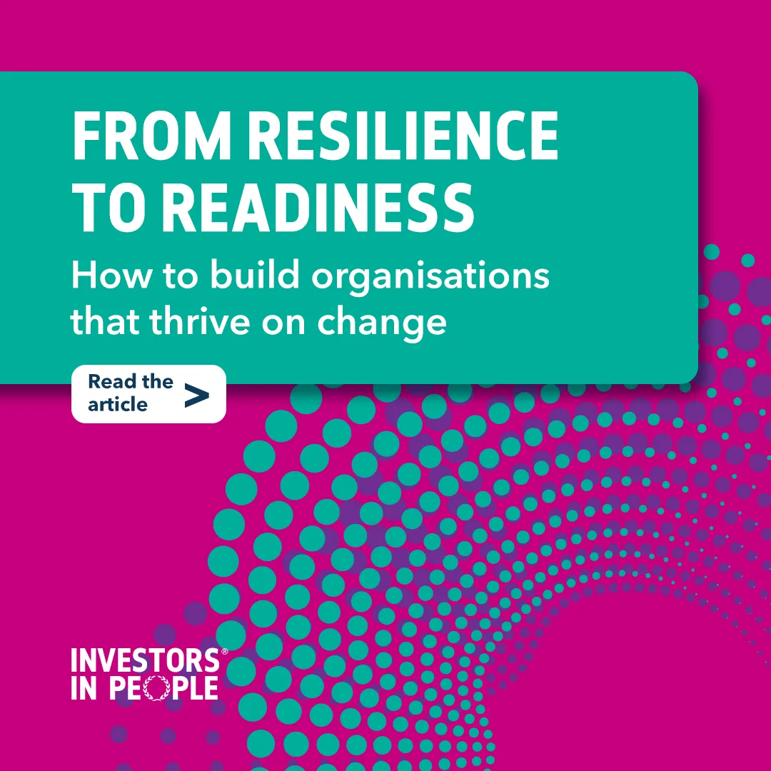 From resilience to readiness: how to build organisations that thrive on change
